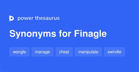 Related terms for finagle- synonyms, antonyms and sentences with finagle. . Finagle synonym